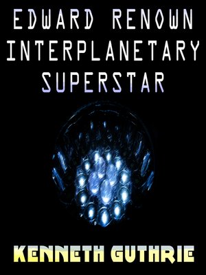 cover image of Edward Reknown Interplanetary Superstar